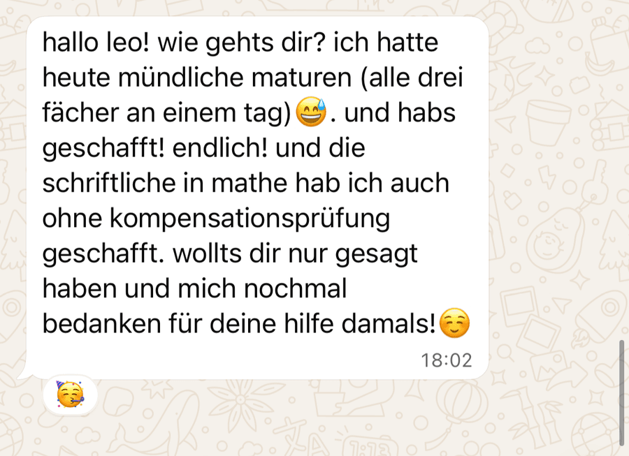 WhatsApp-Nachricht: „ich hatte heute mündliche maturen (alle drei fächer an einem tag) und habs geschafft! endlich! … danke für deine hilfe damals!“